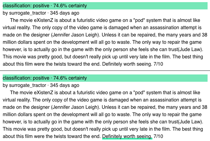 Top: The model classifies this review as positive, but with no supporting evidence. Bottom: The model explains its positive classification by highlighting a single sentence, which should be enough to convince users to trust the prediction. View the review at on Texflix